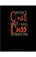 I Wont Quit But I Will Cuss The Whole Time