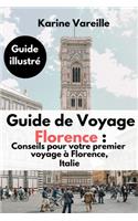 Guide de Voyage Florence: Conseils pour votre premier voyage à Florence, Italie: Guide illustré