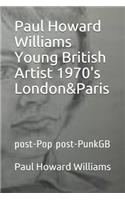 Paul Howard Williams Young British Artist 1970's London&Paris