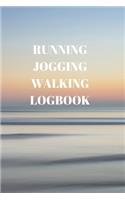 Running Jogging Walking Logbook: 90 Pages of 6 X 9 Inch Daily Record of Your Exercise Regime