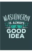 Washington Is Always A Good Idea: Travel Planner, Vacation Diary, Journey Notebook or Journal to organize your next holiday with 120 Dot Grid Pages, 6 x 9 Inches, Cream Paper, Glossy(61 Pioletta Art Travel Journals)