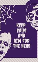 Keep calm and aim for the head