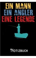 Ein Mann Ein Angler Eine Legende - Notizbuch: DIN A5 Notizbuch / Notizheft /Journal mit Punkteraster und 120 Seiten. Perfektes Geschenk fürs passende Hobby