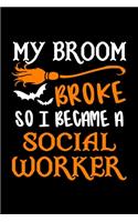 My Broom Broke So I Became A Social Worker Journal