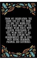 From my observation, the older you get, the more you like the word cozy. That's why most of the elderly wear pants with elastic waistbands