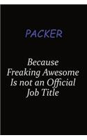 Packer Because Freaking Awesome Is Not An Official Job Title: Career journal, notebook and writing journal for encouraging men, women and kids. A framework for building your career.