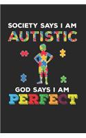 Society Says I Am Autistic God Says I am Perfect: Autism Awareness Journal / Notebook / Diary Gift - 6"x9" - 120 pages - White Blank Paper - Matte Cover