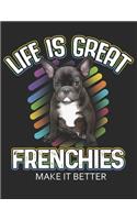 Life is Great Frenchies Make it Better