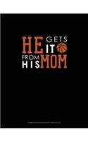 He Gets It From His Mom (Basketball)