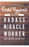 Dental Hygienist Because Badass Miracle Worker Isn't an Official Job Title