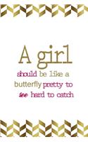 A Girl Should Be Like A Butterfly Pretty To See Hard To Catch