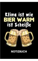 Klima ist wie Bier, warm ist Scheiße - Notizbuch: - 120 Seiten liniert