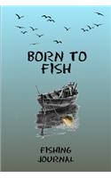 Born To Fish Fishing Journal
