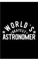 World's Okayest Astronomer: Nice Notebook for Astronomer - Funny Christmas Gift Idea for Astronomer - Astronomer Journal - 100 pages 6x9 inches