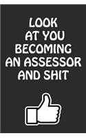 Look at You Becoming an Assessor and Shit: Assessor Graduation Gift for Him Her Best Friend Son Daughter College School University Celebrating Job