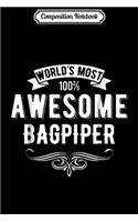 Composition Notebook: World's Most Awesome Bagpiper Bagpipe Music Player Journal/Notebook Blank Lined Ruled 6x9 100 Pages