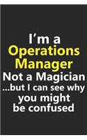 I'm a Operations Manager Not A Magician But I Can See Why You Might Be Confused: Funny Job Career Notebook Journal Lined Wide Ruled Paper Stylish Diary Planner 6x9 Inches 120 Pages Gift