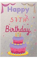 Happy 57th Birthday: 57th Birthday Gift / Birthday Journal / Notebook / Diary / Unique Greeting & Birthday Card Alternative