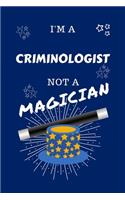 I'm A Criminologist Not A Magician