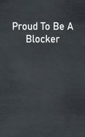 Proud To Be A Blocker