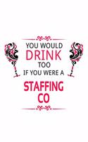 You Would Drink Too If You Were A Staffing Co