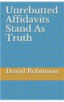 Unrebutted Affidavits Stand as Truth