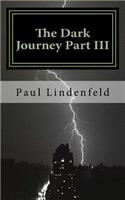 The Dark Journey Part III: No Light at The End of the Tunnel?(3 The Dark Journey)