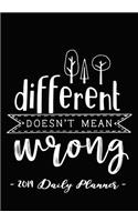 2019 Daily Planner - Different Doesn't Mean Wrong