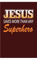 Jesus Saves More Than Any Superhero: Dark Red, Orange & White Design, Blank College Ruled Line Paper. Notebook For Christian Girls and Their Families. Journal for Pastors (Inspirational