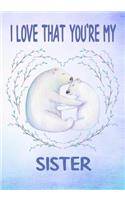 I Love That You're My Sister Keepsake Journal Polar Bears