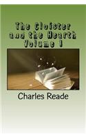 The Cloister and the Hearth Volume 1