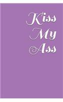 Kiss My Ass: A Lined Notebook for Your Everyday Needs