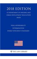 Final Affordability Determination - Energy Efficiency Standards (US Department of Housing and Urban Development Regulation) (HUD) (2018 Edition)