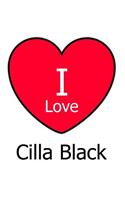I Love Cilla Black: Large White Notebook/Journal for Writing 100 Pages, Cilla Black Gift for Women and Men