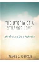 The Utopia of a Strange Love