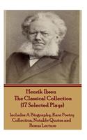 Henrik Ibsen the Classical Collection (17 Selected Plays): Includes a Biography, Rare Poetry Collection, Notable Quotes and Bonus Lecture