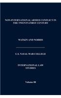 Non-International Armed Conflict in the Twenty-First Century (International Law Studies, Volume 88)