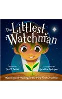 The Littlest Watchman: Watching and Waiting for the Very First Christmas