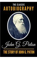 The Story of John G. Paton - The Classic Autobiography of John G. Paton