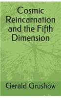 Cosmic Reincarnation and the Fifth Dimension