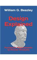 Design Explained: Functional Requirements to Proven Products