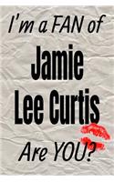 I'm a Fan of Jamie Lee Curtis Are You? Creative Writing Lined Journal: (279 Actors)