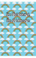 I'm Not Weird, I'm a Unicorn: Lined Journal