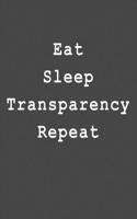 Eat Sleep Transparency Repeat