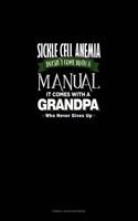 Sickle Cell Anemia Doesn't Come with a Manual It Comes with a Grandpa Who Never Gives Up: Cornell Notes Notebook