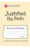 Justified by Faith: Bible Verse Notebook: Blank Journal Style Line Ruled Pages: Christian Writing Journal, Sermon Notes, Prayer Journal, or General Purpose Note Taking: