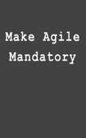 Make Agile Mandatory