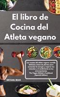 El libro de cocina del atleta vegano-The Vegan Athlete's Cookbook (Spanish Edition)