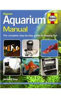 Aquarium Manual: The Complete Step-By-Step Guide to Keeping Fish