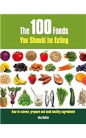 100 Foods You Should be Eating